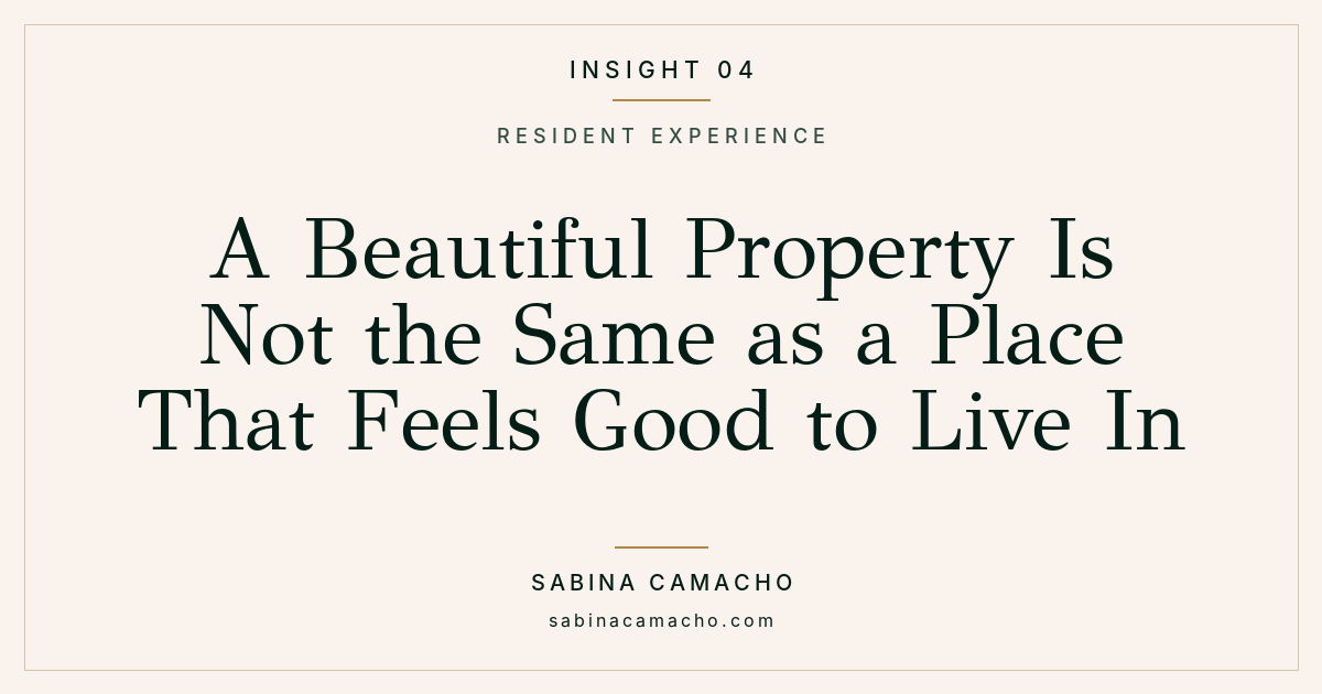 Insight 04: A Beautiful Property Is Not the Same as a Place That Feels Good to Live In