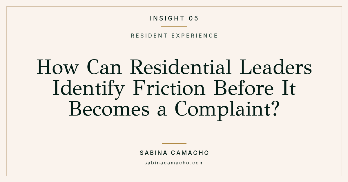 Insight 05: How Can Residential Leaders Identify Friction Before It Becomes a Complaint?